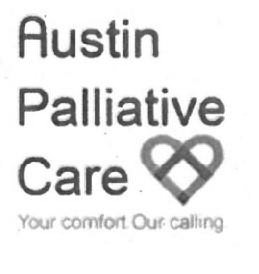  AUSTIN PALLIATIVE CARE , YOUR COMFORT. OUR CALLING