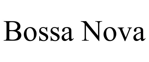 Trademark Logo BOSSA NOVA