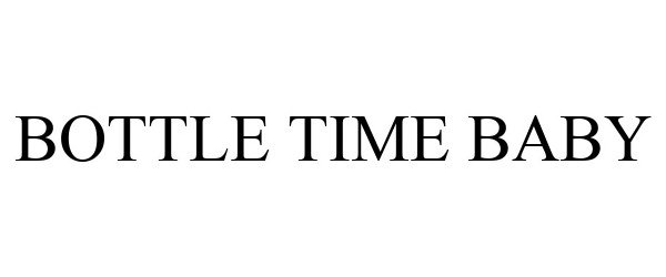 Trademark Logo BOTTLE TIME BABY