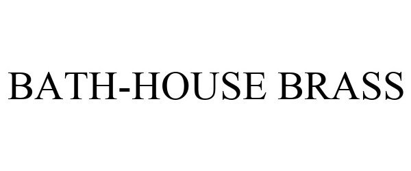 Trademark Logo BATH-HOUSE BRASS