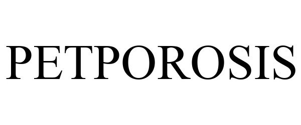 Trademark Logo PETPOROSIS