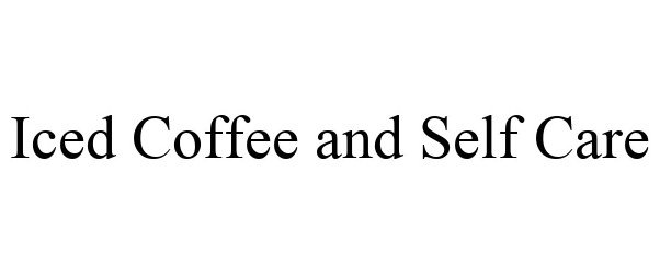 Trademark Logo ICED COFFEE AND SELF CARE