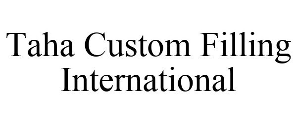 Trademark Logo TAHA CUSTOM FILLING INTERNATIONAL