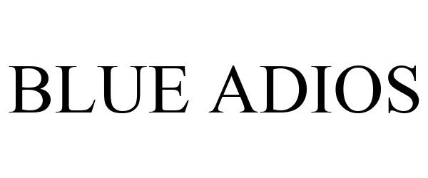 Trademark Logo BLUE ADIOS