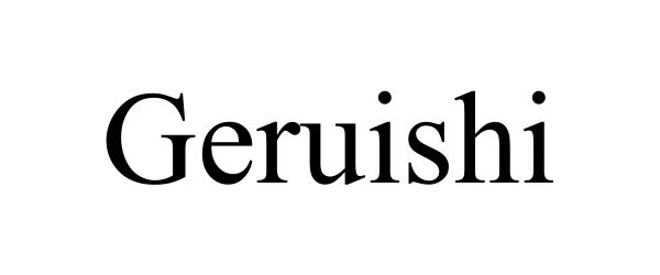 Trademark Logo GERUISHI