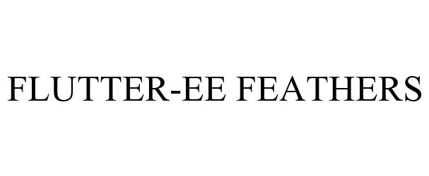 Trademark Logo FLUTTER-EE FEATHERS