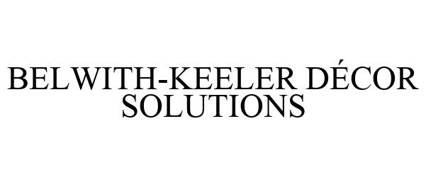  BELWITH-KEELER DÃCOR SOLUTIONS