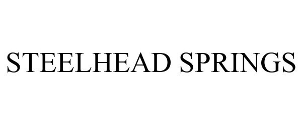 Trademark Logo STEELHEAD SPRINGS