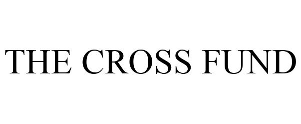  THE CROSS FUND