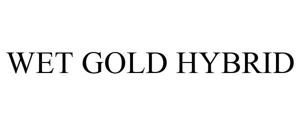 Trademark Logo WET GOLD HYBRID