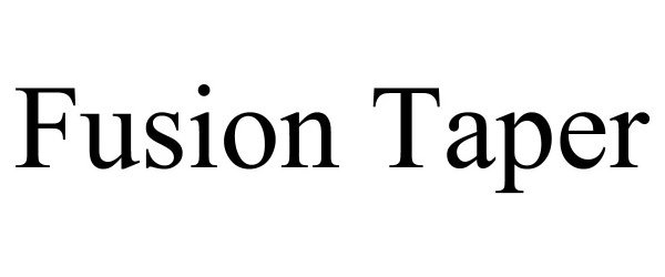 Trademark Logo FUSION TAPER