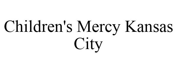 Trademark Logo CHILDREN'S MERCY KANSAS CITY