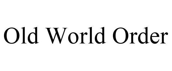 Trademark Logo OLD WORLD ORDER