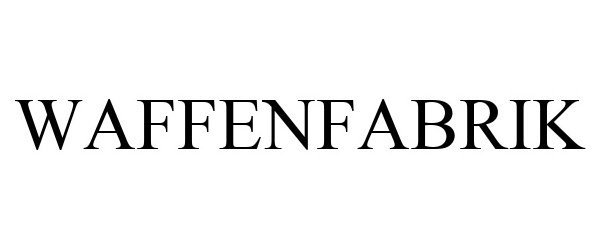 Trademark Logo WAFFENFABRIK