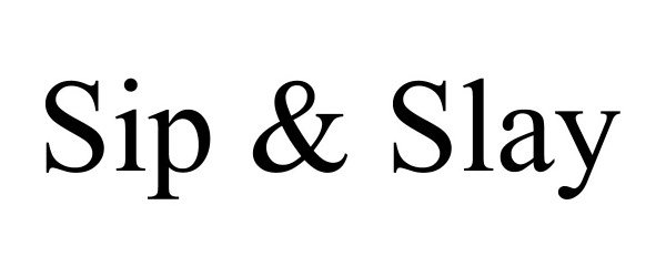 Trademark Logo SIP & SLAY