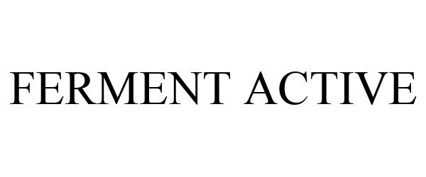 Trademark Logo FERMENT ACTIVE