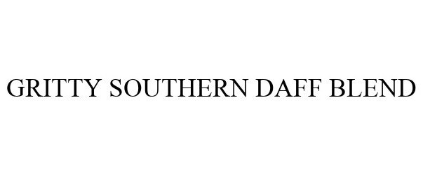 Trademark Logo GRITTY SOUTHERN DAFF BLEND