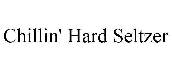 Trademark Logo CHILLIN' HARD SELTZER