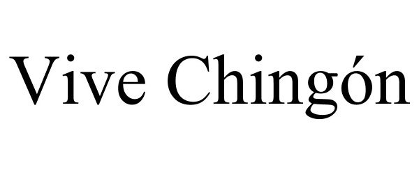 Trademark Logo VIVE CHINGÓN