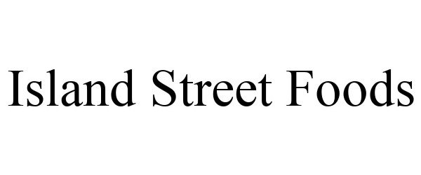 Trademark Logo ISLAND STREET FOODS