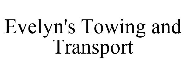 Trademark Logo EVELYN'S TOWING AND TRANSPORT