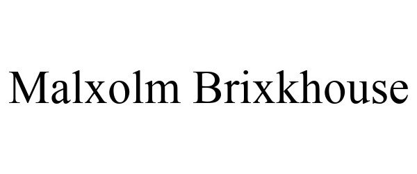 Trademark Logo MALXOLM BRIXKHOUSE