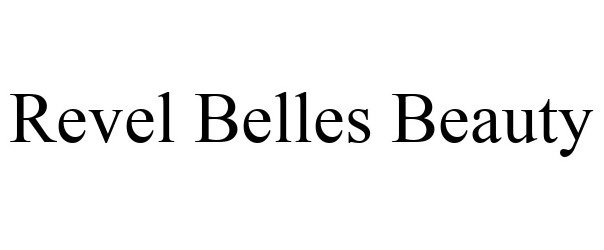 Trademark Logo REVEL BELLES BEAUTY