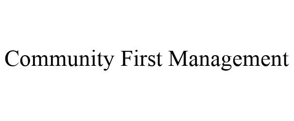  COMMUNITY FIRST MANAGEMENT