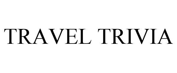 Trademark Logo TRAVEL TRIVIA