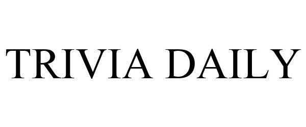 Trademark Logo TRIVIA DAILY