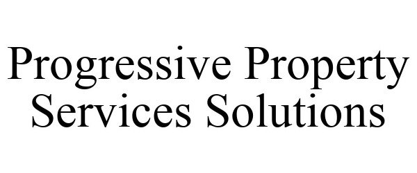  PROGRESSIVE PROPERTY SERVICES SOLUTIONS