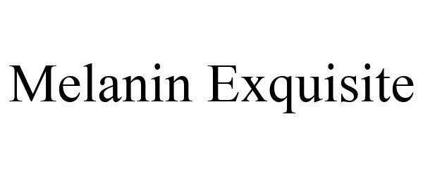 Trademark Logo MELANIN EXQUISITE