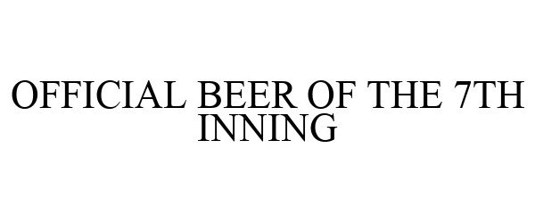  OFFICIAL BEER OF THE 7TH INNING