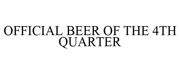  OFFICIAL BEER OF THE 4TH QUARTER