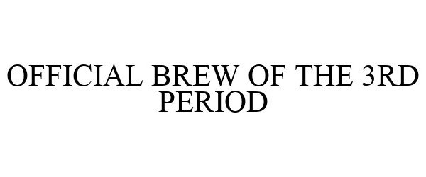  OFFICIAL BREW OF THE 3RD PERIOD
