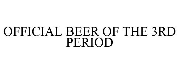  OFFICIAL BEER OF THE 3RD PERIOD