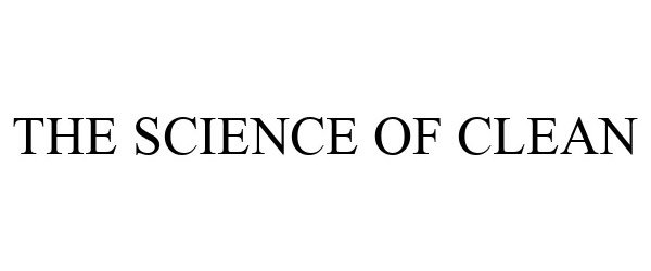 Trademark Logo THE SCIENCE OF CLEAN