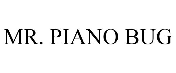 Trademark Logo MR. PIANO BUG