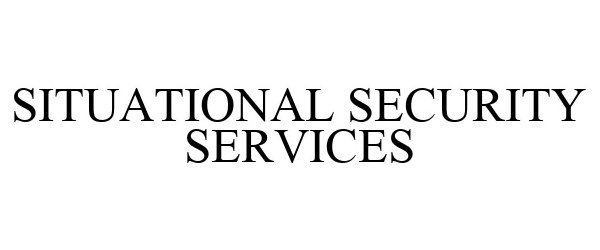  SITUATIONAL SECURITY SERVICES