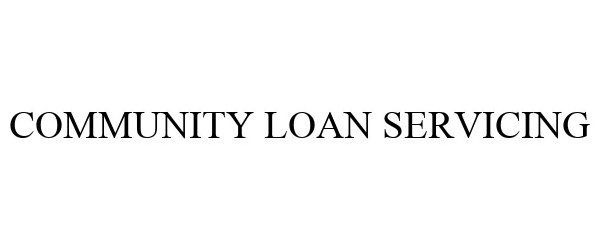 Trademark Logo COMMUNITY LOAN SERVICING
