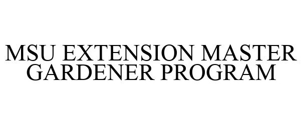  MSU EXTENSION MASTER GARDENER PROGRAM