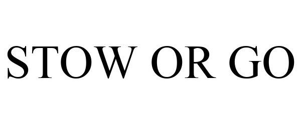 Trademark Logo STOW OR GO