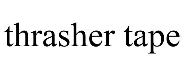  THRASHER TAPE