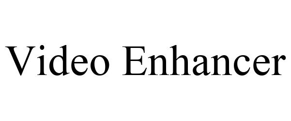 Trademark Logo VIDEO ENHANCER