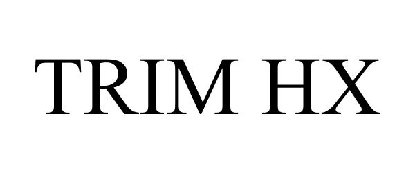 Trademark Logo TRIM HX