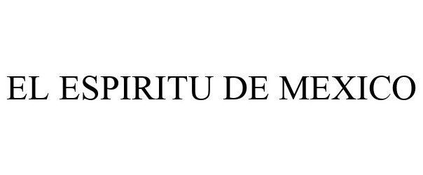 Trademark Logo EL ESPIRITU DE MEXICO
