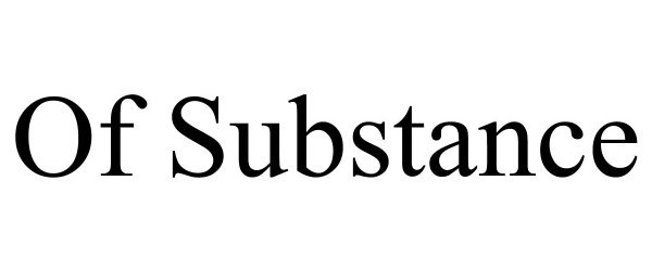 Trademark Logo OF SUBSTANCE