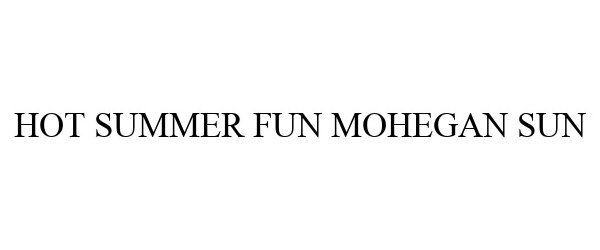  HOT SUMMER FUN MOHEGAN SUN