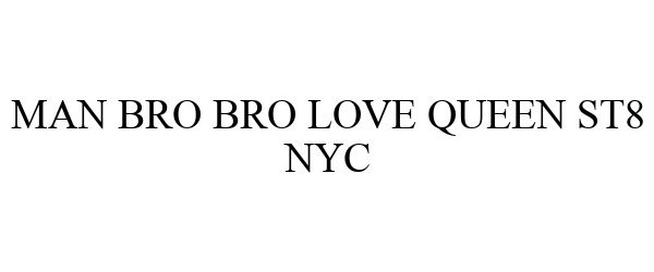  MAN BRO BRO LOVE QUEEN ST8 NYC