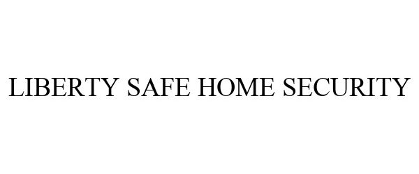  LIBERTY SAFE HOME SECURITY